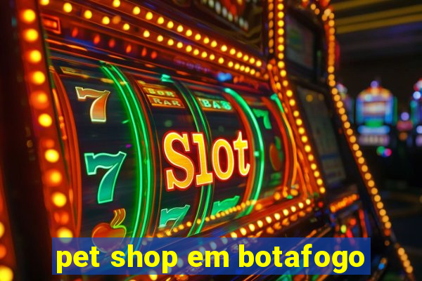 pet shop em botafogo